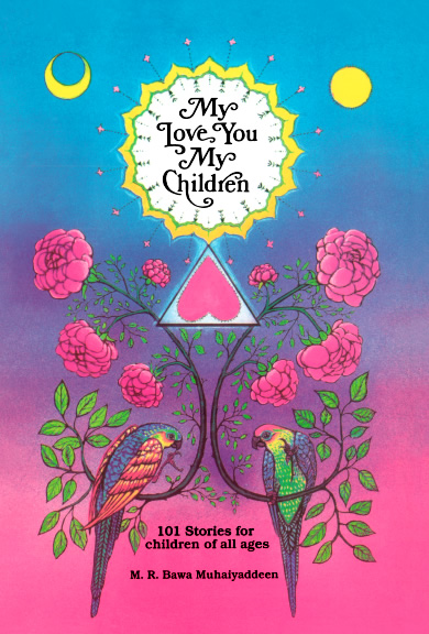 My Love You My Children: 101 Stories for Children – Bawa Muhaiyaddeen  Fellowship